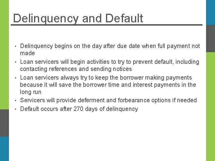 Delinquency and Default • • • Delinquency begins on the day after due date
