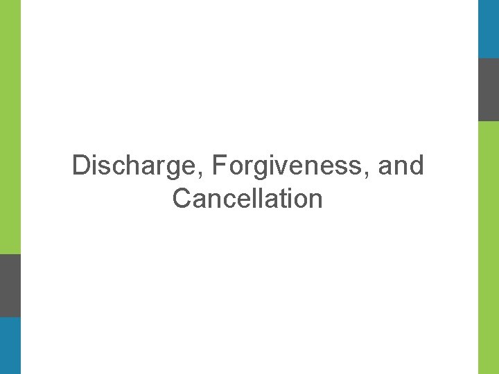  Discharge, Forgiveness, and Cancellation 