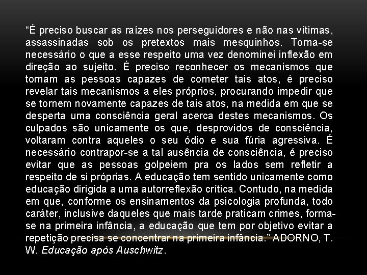 “É preciso buscar as raízes nos perseguidores e não nas vítimas, assassinadas sob os