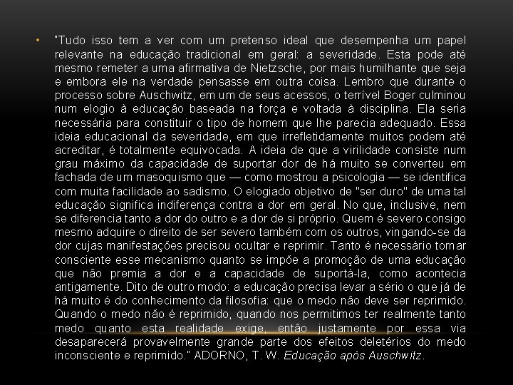  • “Tudo isso tem a ver com um pretenso ideal que desempenha um
