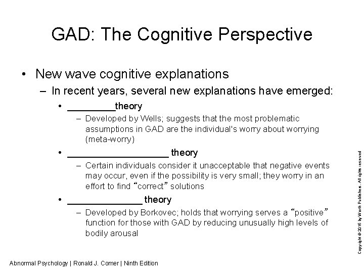 GAD: The Cognitive Perspective • New wave cognitive explanations – In recent years, several