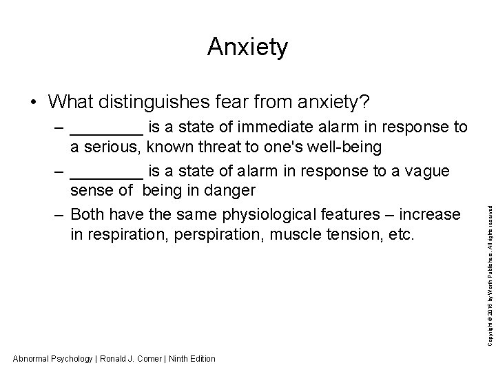Anxiety – ____ is a state of immediate alarm in response to a serious,