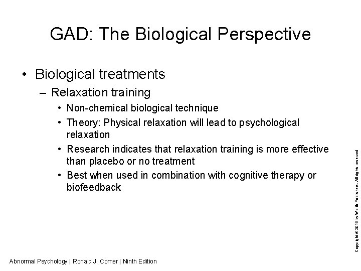 GAD: The Biological Perspective • Biological treatments • Non-chemical biological technique • Theory: Physical