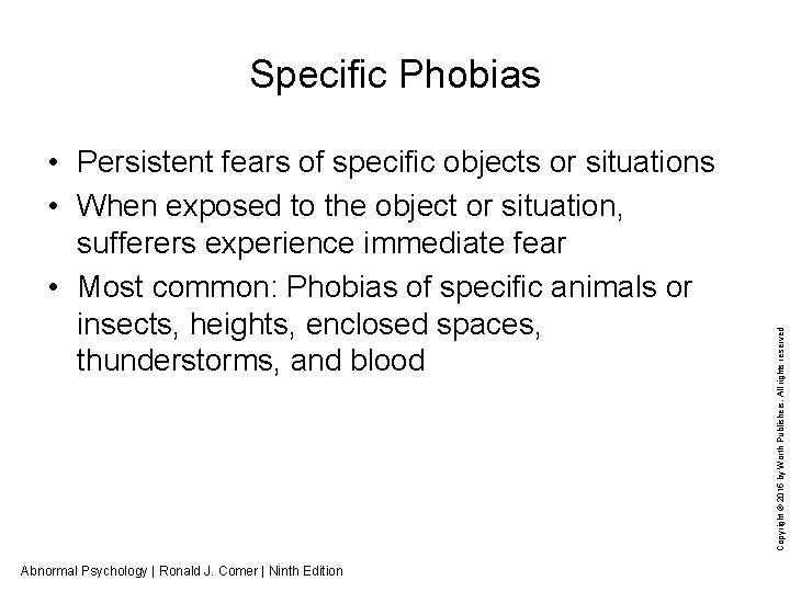  • Persistent fears of specific objects or situations • When exposed to the