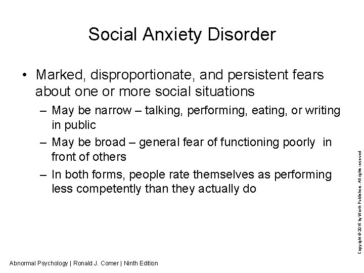 Social Anxiety Disorder – May be narrow – talking, performing, eating, or writing in