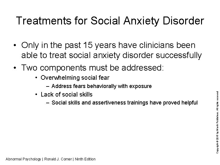 Treatments for Social Anxiety Disorder • Only in the past 15 years have clinicians