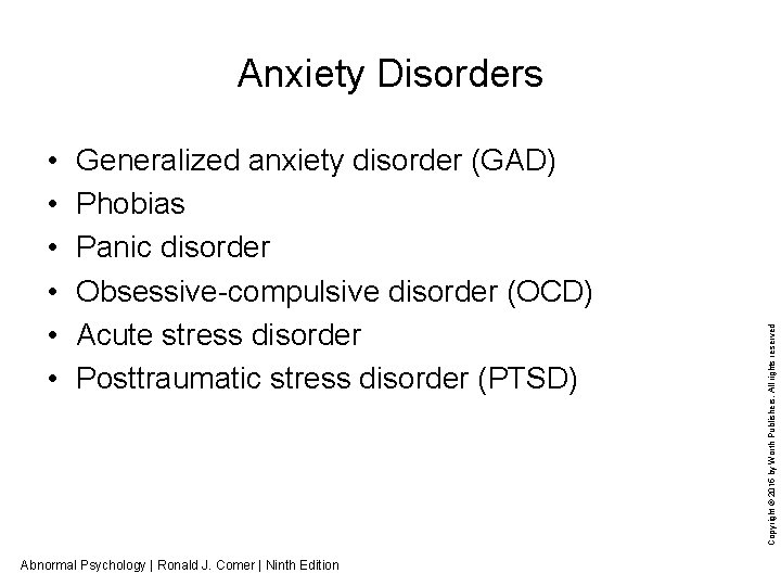  • • • Generalized anxiety disorder (GAD) Phobias Panic disorder Obsessive-compulsive disorder (OCD)