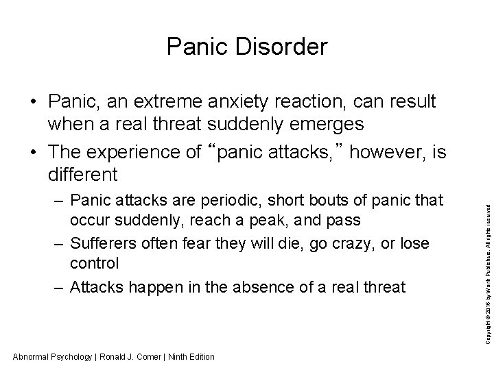 Panic Disorder – Panic attacks are periodic, short bouts of panic that occur suddenly,