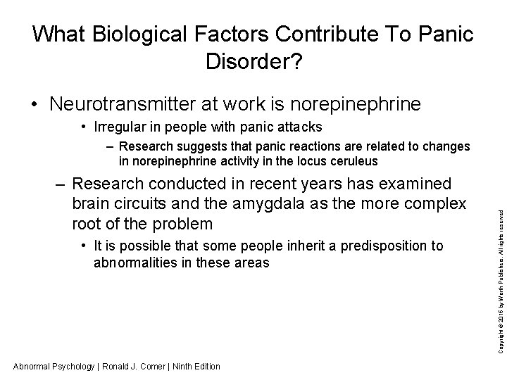 What Biological Factors Contribute To Panic Disorder? • Neurotransmitter at work is norepinephrine •
