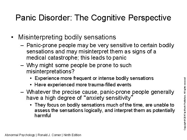 Panic Disorder: The Cognitive Perspective • Misinterpreting bodily sensations • Experience more frequent or