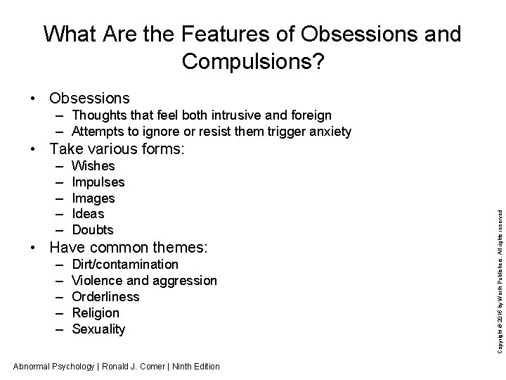 What Are the Features of Obsessions and Compulsions? • Obsessions – Thoughts that feel