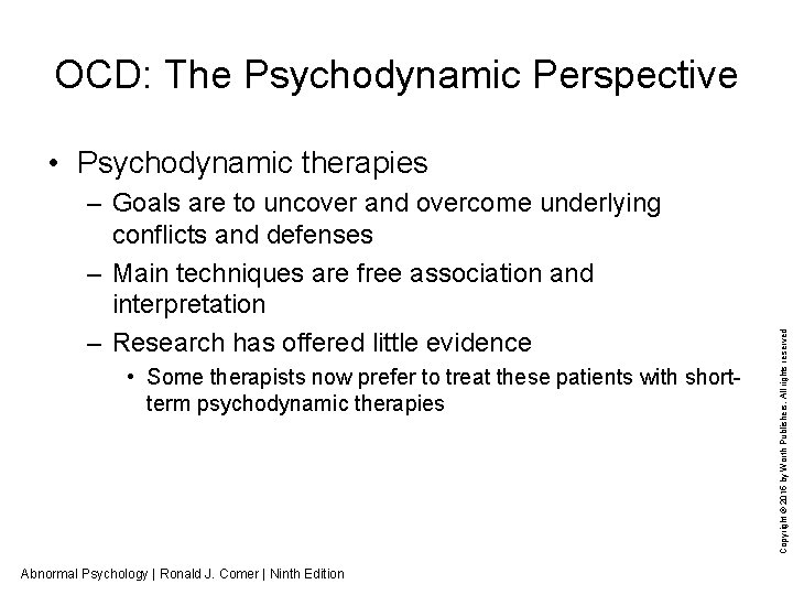 OCD: The Psychodynamic Perspective – Goals are to uncover and overcome underlying conflicts and