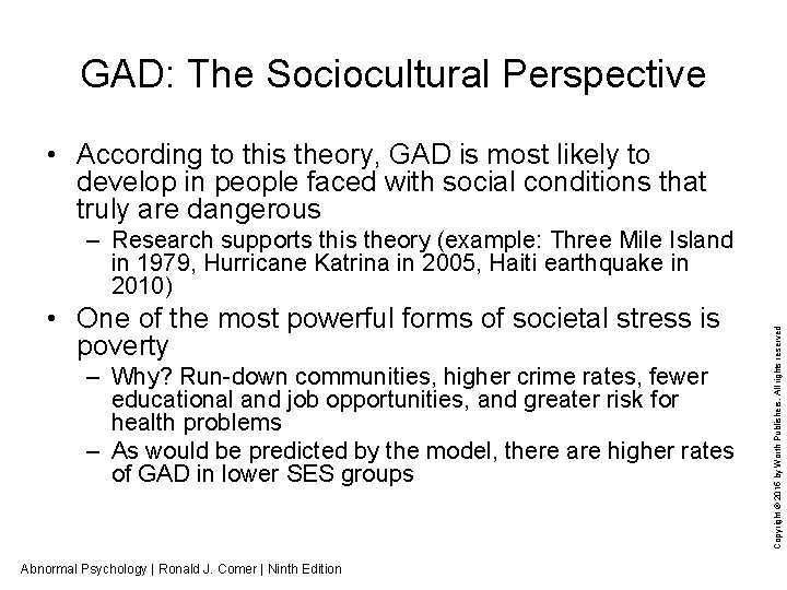 GAD: The Sociocultural Perspective • According to this theory, GAD is most likely to