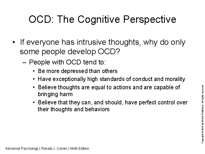 OCD: The Cognitive Perspective • If everyone has intrusive thoughts, why do only some