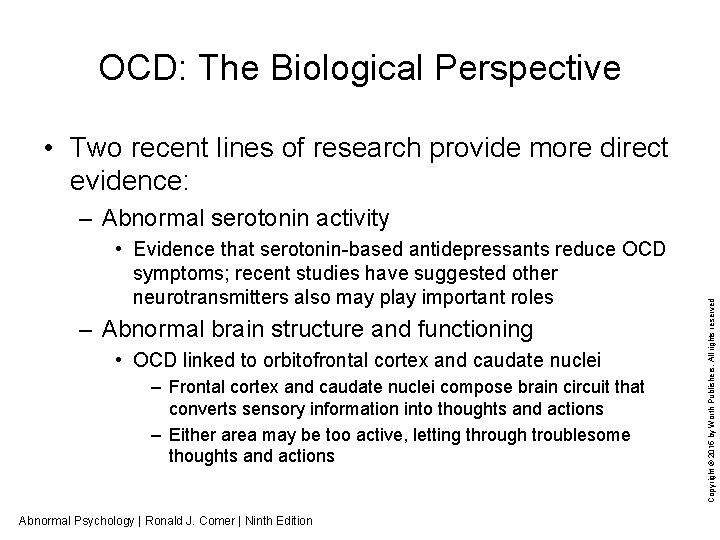 OCD: The Biological Perspective • Two recent lines of research provide more direct evidence: