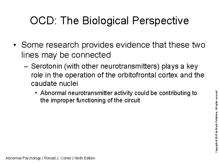 OCD: The Biological Perspective • Some research provides evidence that these two lines may