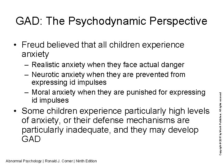 GAD: The Psychodynamic Perspective – Realistic anxiety when they face actual danger – Neurotic