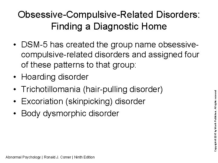  • DSM-5 has created the group name obsessivecompulsive-related disorders and assigned four of