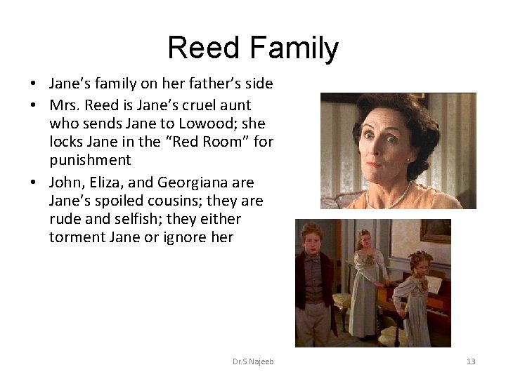 Reed Family • Jane’s family on her father’s side • Mrs. Reed is Jane’s