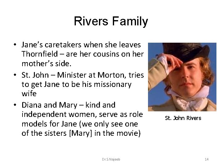 Rivers Family • Jane’s caretakers when she leaves Thornfield – are her cousins on