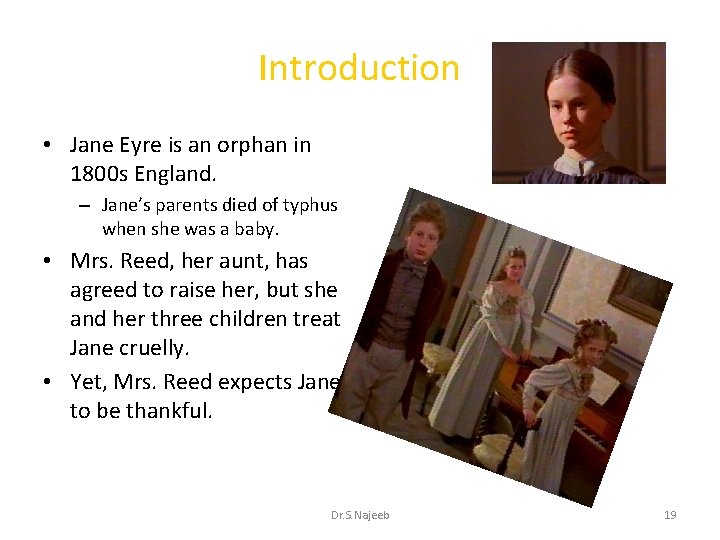 Introduction • Jane Eyre is an orphan in 1800 s England. – Jane’s parents