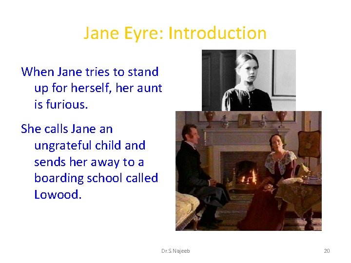 Jane Eyre: Introduction When Jane tries to stand up for herself, her aunt is