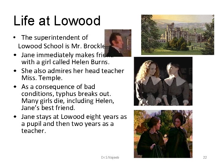 Life at Lowood • The superintendent of Lowood School is Mr. Brocklehurst. • Jane