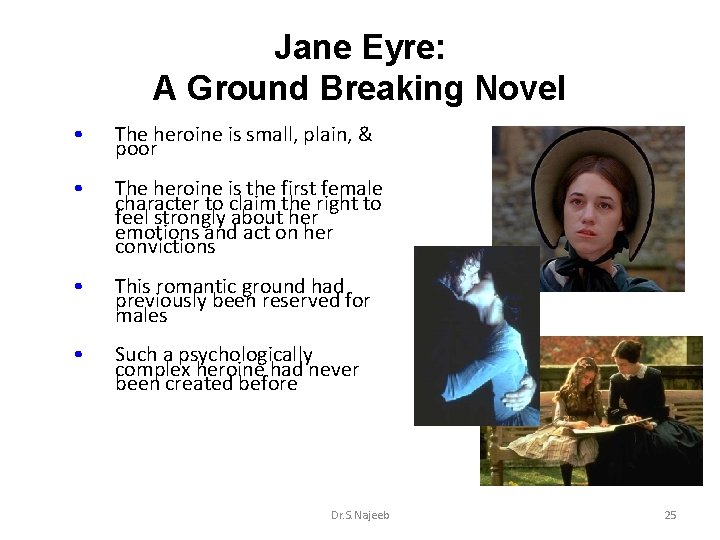 Jane Eyre: A Ground Breaking Novel • The heroine is small, plain, & poor