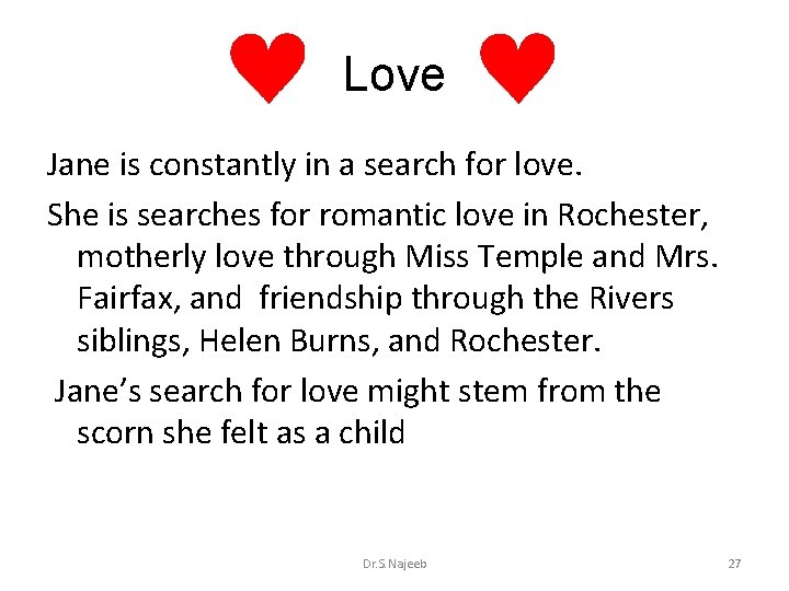 Love Jane is constantly in a search for love. She is searches for romantic