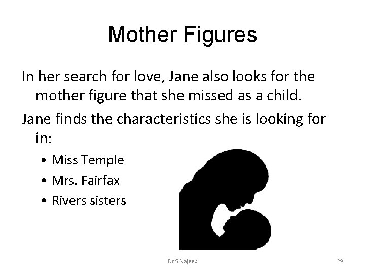 Mother Figures In her search for love, Jane also looks for the mother figure