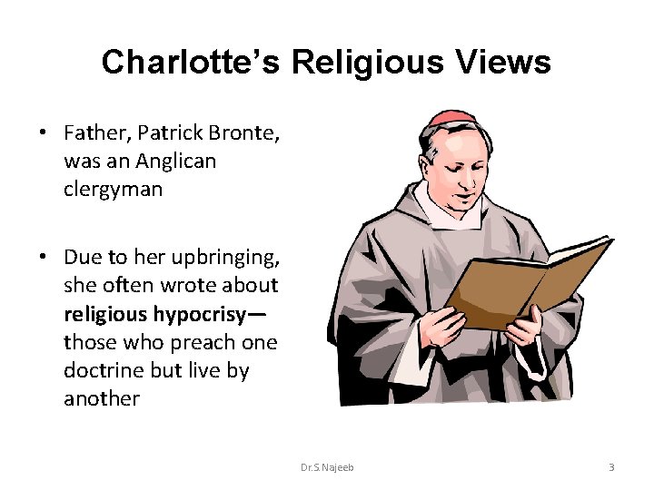 Charlotte’s Religious Views • Father, Patrick Bronte, was an Anglican clergyman • Due to