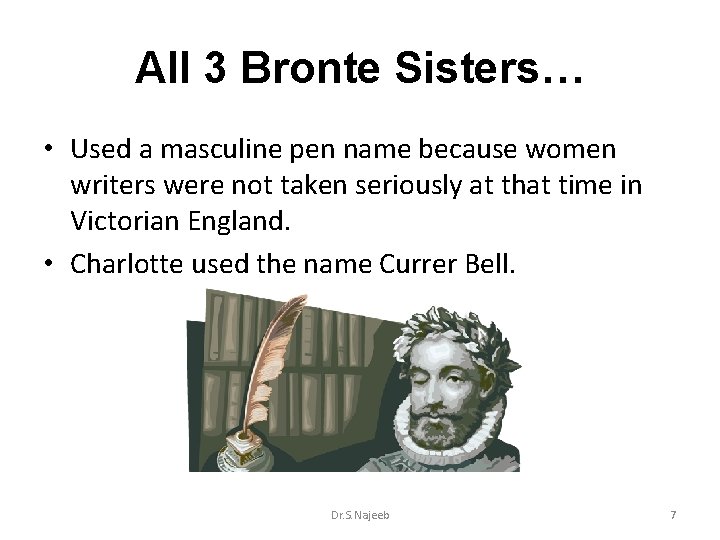 All 3 Bronte Sisters… • Used a masculine pen name because women writers were