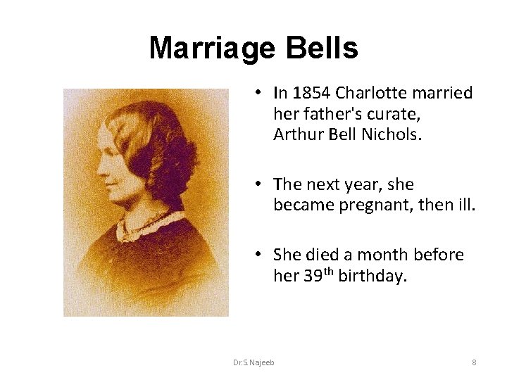 Marriage Bells • In 1854 Charlotte married her father's curate, Arthur Bell Nichols. •