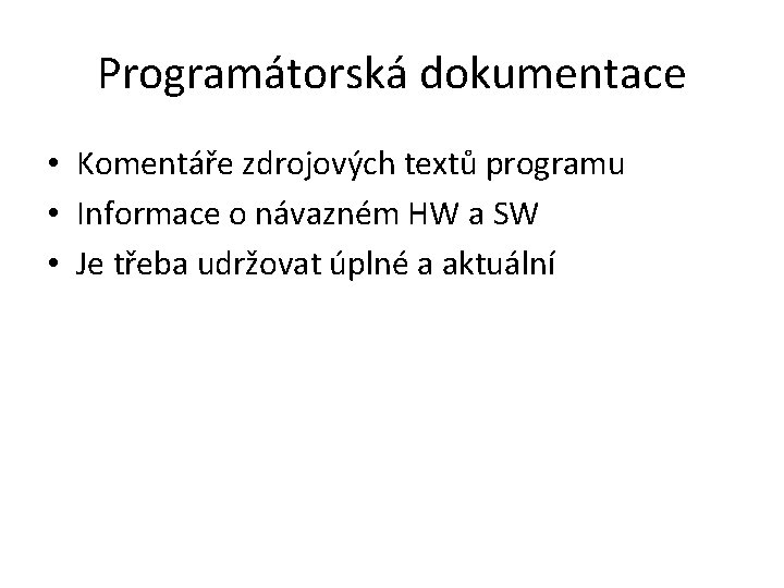 Programátorská dokumentace • Komentáře zdrojových textů programu • Informace o návazném HW a SW