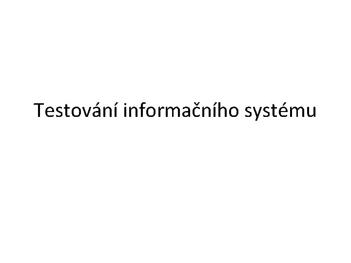 Testování informačního systému 