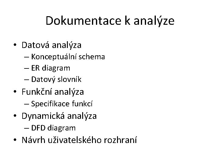 Dokumentace k analýze • Datová analýza – Konceptuální schema – ER diagram – Datový