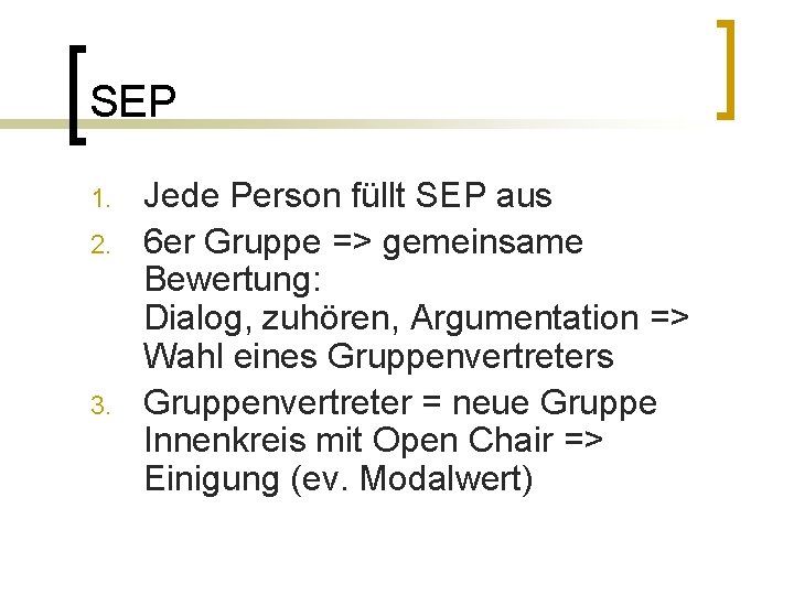 SEP 1. 2. 3. Jede Person füllt SEP aus 6 er Gruppe => gemeinsame