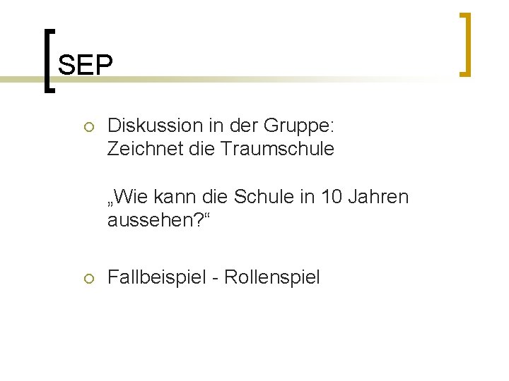 SEP ¡ Diskussion in der Gruppe: Zeichnet die Traumschule „Wie kann die Schule in