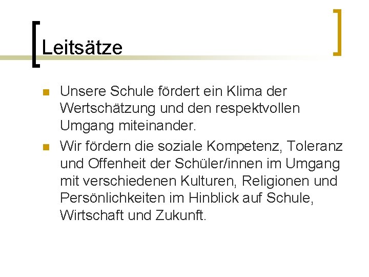 Leitsätze n n Unsere Schule fördert ein Klima der Wertschätzung und den respektvollen Umgang