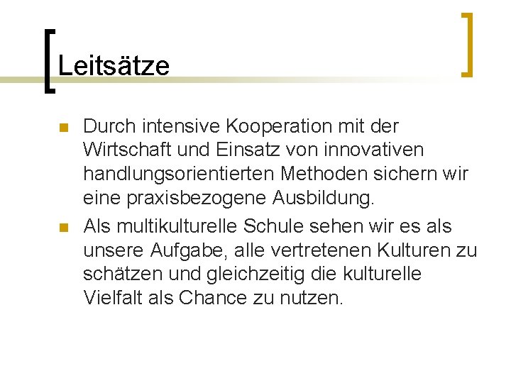 Leitsätze n n Durch intensive Kooperation mit der Wirtschaft und Einsatz von innovativen handlungsorientierten