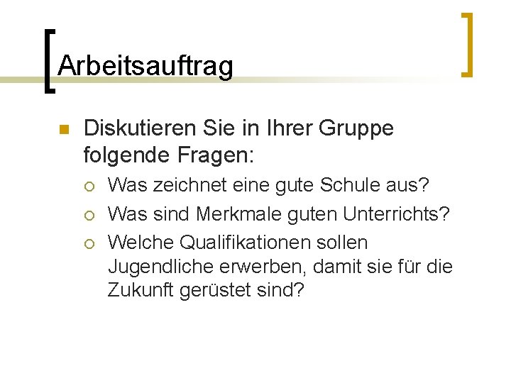 Arbeitsauftrag n Diskutieren Sie in Ihrer Gruppe folgende Fragen: ¡ ¡ ¡ Was zeichnet