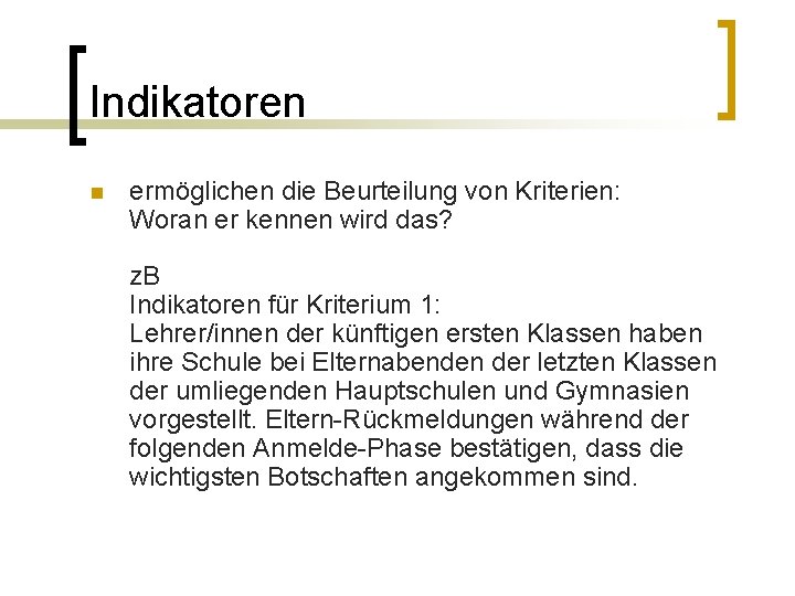 Indikatoren n ermöglichen die Beurteilung von Kriterien: Woran er kennen wird das? z. B