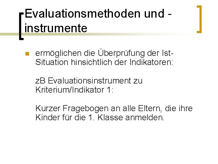 Evaluationsmethoden und instrumente n ermöglichen die Überprüfung der Ist. Situation hinsichtlich der Indikatoren: z.