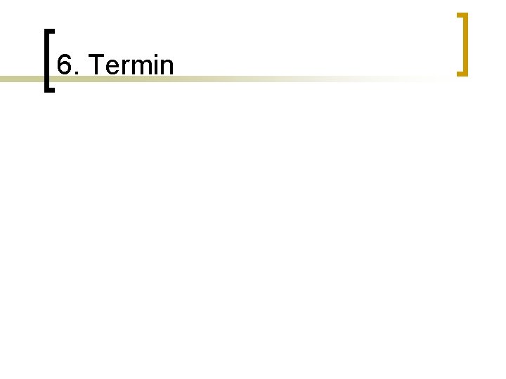 6. Termin 