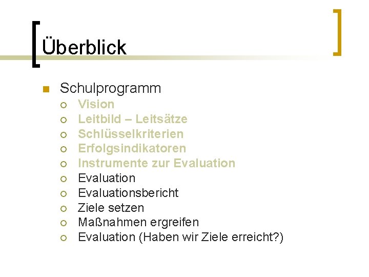 Überblick n Schulprogramm ¡ ¡ ¡ ¡ ¡ Vision Leitbild – Leitsätze Schlüsselkriterien Erfolgsindikatoren