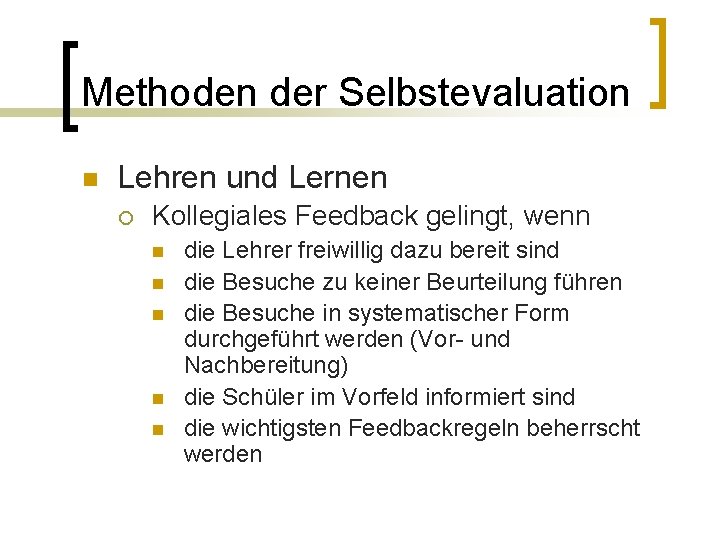 Methoden der Selbstevaluation n Lehren und Lernen ¡ Kollegiales Feedback gelingt, wenn n n