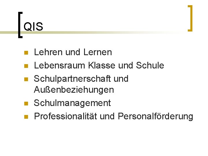 QIS n n n Lehren und Lernen Lebensraum Klasse und Schule Schulpartnerschaft und Außenbeziehungen