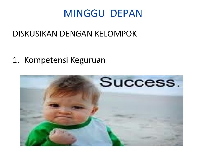 MINGGU DEPAN DISKUSIKAN DENGAN KELOMPOK 1. Kompetensi Keguruan 