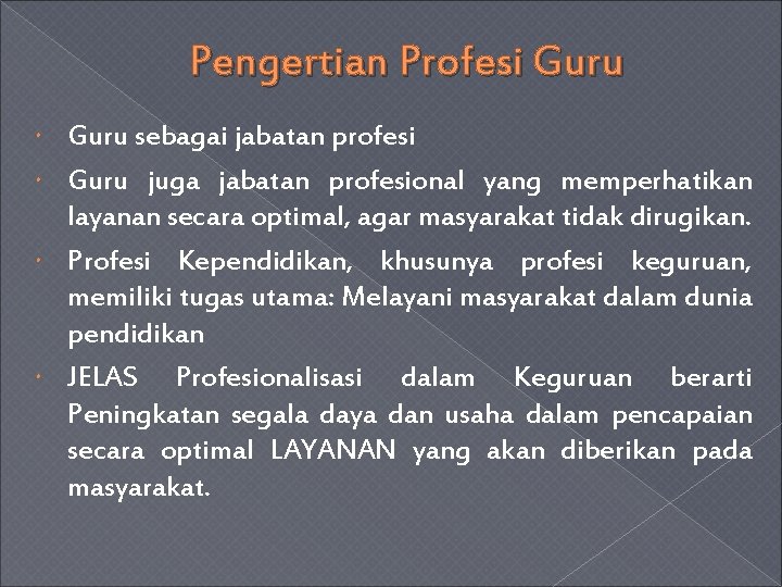 Pengertian Profesi Guru sebagai jabatan profesi Guru juga jabatan profesional yang memperhatikan layanan secara