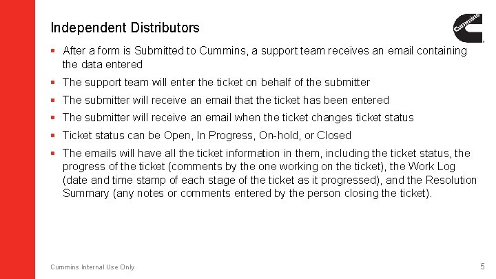 Independent Distributors § After a form is Submitted to Cummins, a support team receives